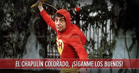 El Chapulín Colorado (Homenaje) ~ ¡Síganme los buenos!